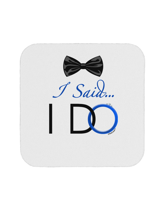 I Said I Do - Groom Coaster-Coasters-TooLoud-1-Davson Sales