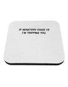 If Monsters Chase Us I'm Tripping You Coaster-Coasters-TooLoud-White-Davson Sales