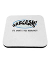 Sarcasm It's What's For Breakfast Coaster-Coasters-TooLoud-White-Davson Sales