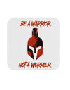 Be a Warrior Not a Worrier Coaster by TooLoud-TooLoud-1-Davson Sales