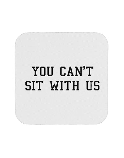 You Can't Sit With Us Text Coaster-Coasters-TooLoud-White-Davson Sales