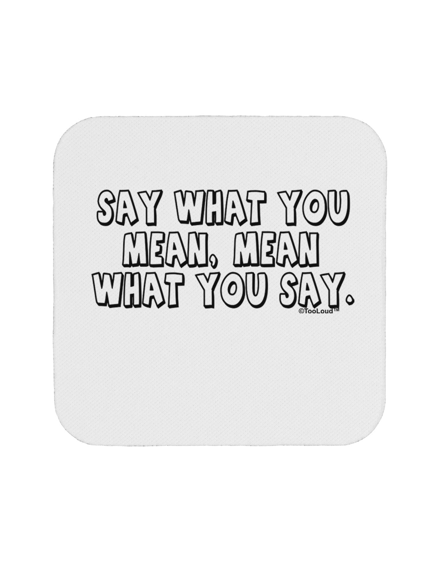 Say What You Mean Text Coaster by TooLoud-Coasters-TooLoud-White-Davson Sales
