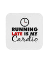 Running Late Is My Cardio Coaster-Coasters-TooLoud-1-Davson Sales