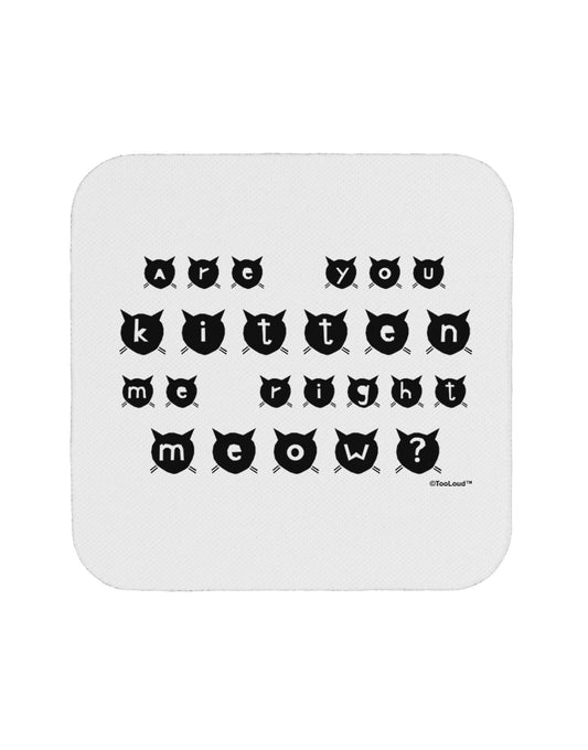 Are You Kitten Me Right Meow Cats Coaster-Coasters-TooLoud-White-Davson Sales
