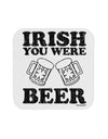 Irish You Were Beer Coaster by TooLoud-Coasters-TooLoud-White-Davson Sales