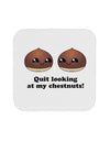 Quit Looking At My Chestnuts - Funny Coaster-Coasters-TooLoud-White-Davson Sales