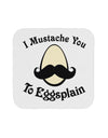 I Mustache You To Eggsplain Coaster-Coasters-TooLoud-White-Davson Sales