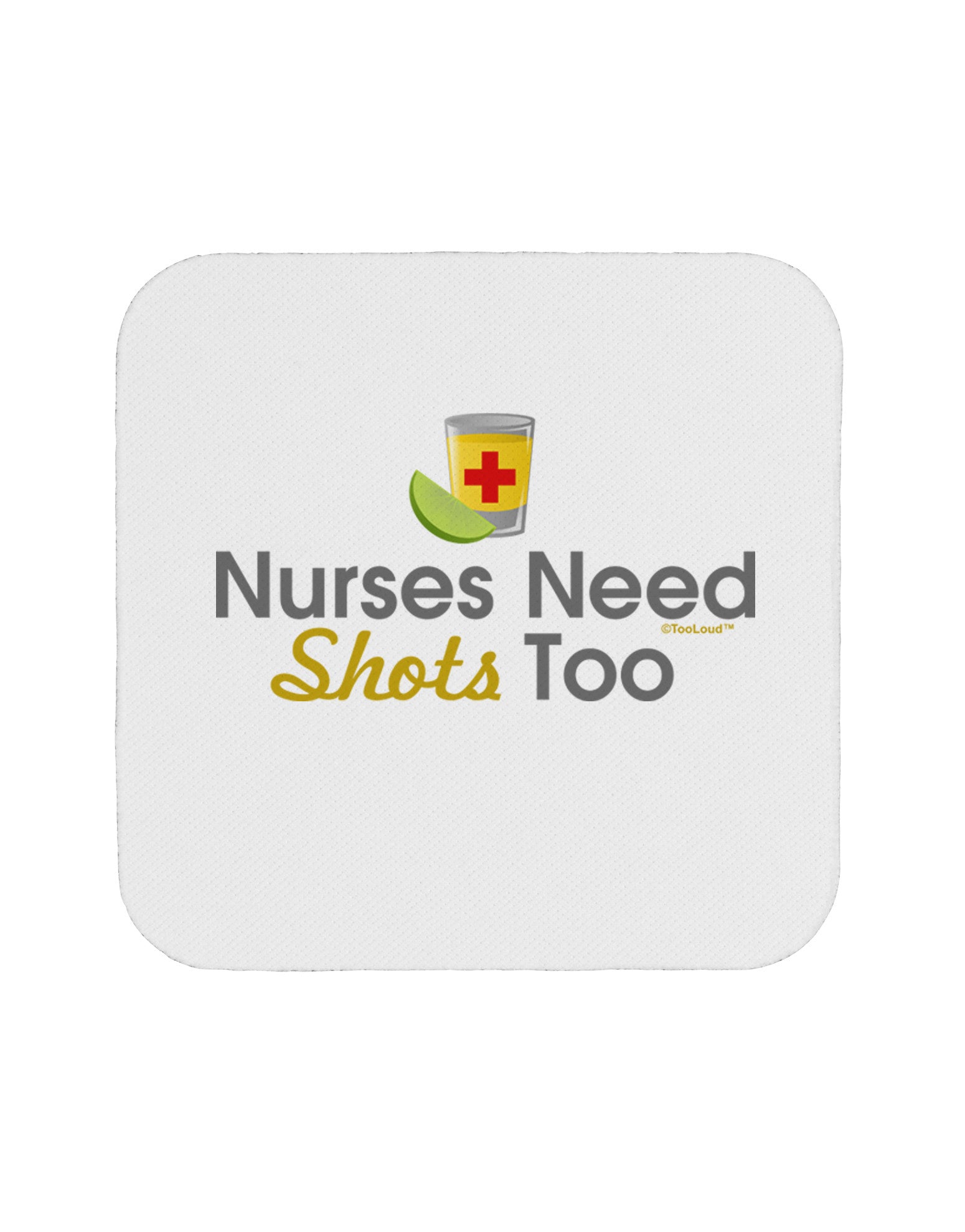 Nurses Need Shots Too Coaster-Coasters-TooLoud-1-Davson Sales