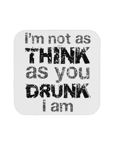 I'm not as THINK as you DRUNK I am Coaster-Coasters-TooLoud-1-Davson Sales