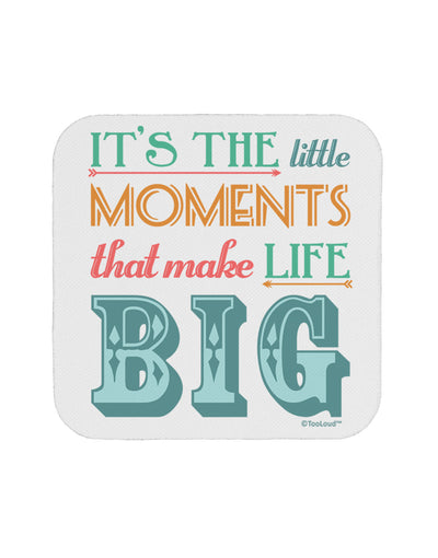 It’s the Little Moments that Make Life Big - Color Coaster-Coasters-TooLoud-White-Davson Sales