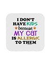 I Don't Have Kids - Cat Coaster-Coasters-TooLoud-1-Davson Sales