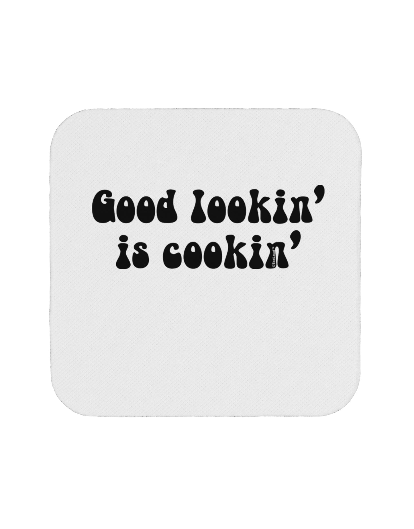 Good Lookin' Is Cookin' - Text Coaster by TooLoud-Coasters-TooLoud-White-Davson Sales