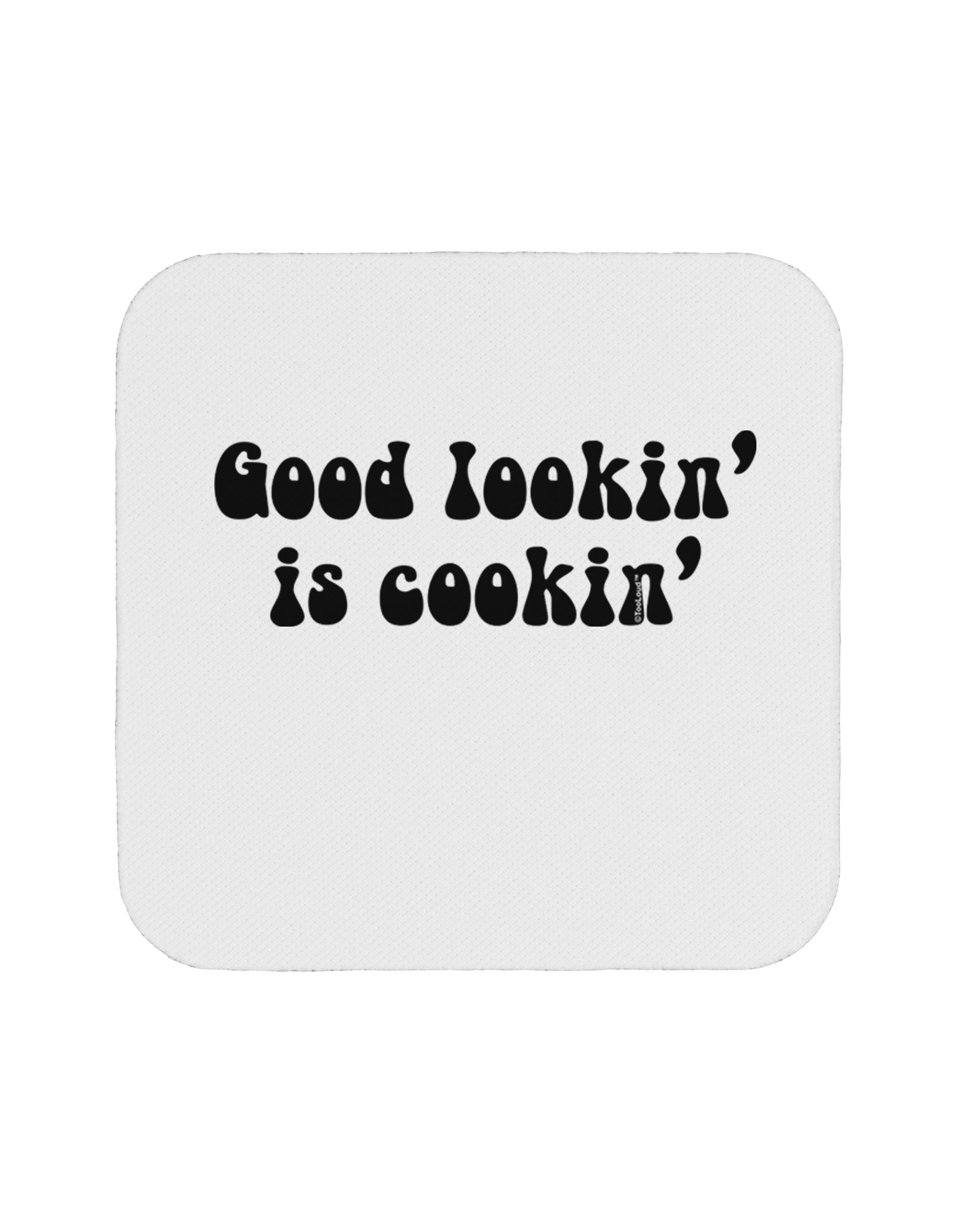 Good Lookin' Is Cookin' - Text Coaster by TooLoud-Coasters-TooLoud-White-Davson Sales