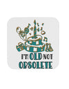 TooLoud Im Old Not Obsolete Coaster-Coasters-TooLoud-1 Piece-Davson Sales