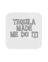 Tequila Made Me Do It - Bone Text Coaster by TooLoud-Coasters-TooLoud-White-Davson Sales