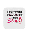 I Don't Get Drunk - Sexy Coaster-Coasters-TooLoud-1-Davson Sales