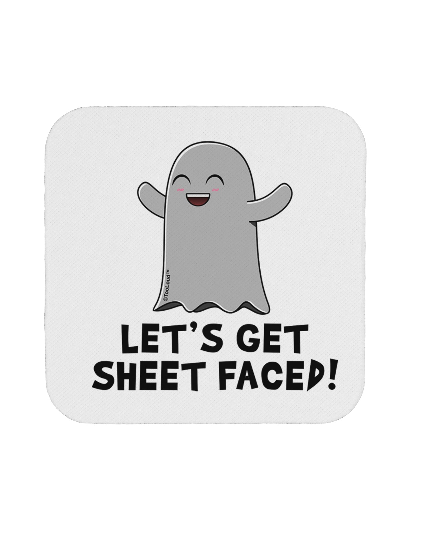 Let's Get Sheet Faced Coaster by TooLoud-Coasters-TooLoud-1-Davson Sales