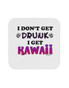 I Don't Get Drunk - Kawaii Coaster-Coasters-TooLoud-1-Davson Sales