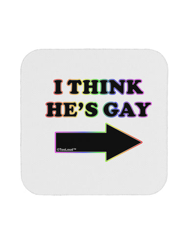 I Think He's Gay Right Coaster by TooLoud-Coasters-TooLoud-1-Davson Sales