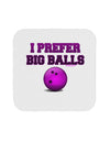 I Prefer Big Balls - Bowling Coaster-Coasters-TooLoud-1-Davson Sales