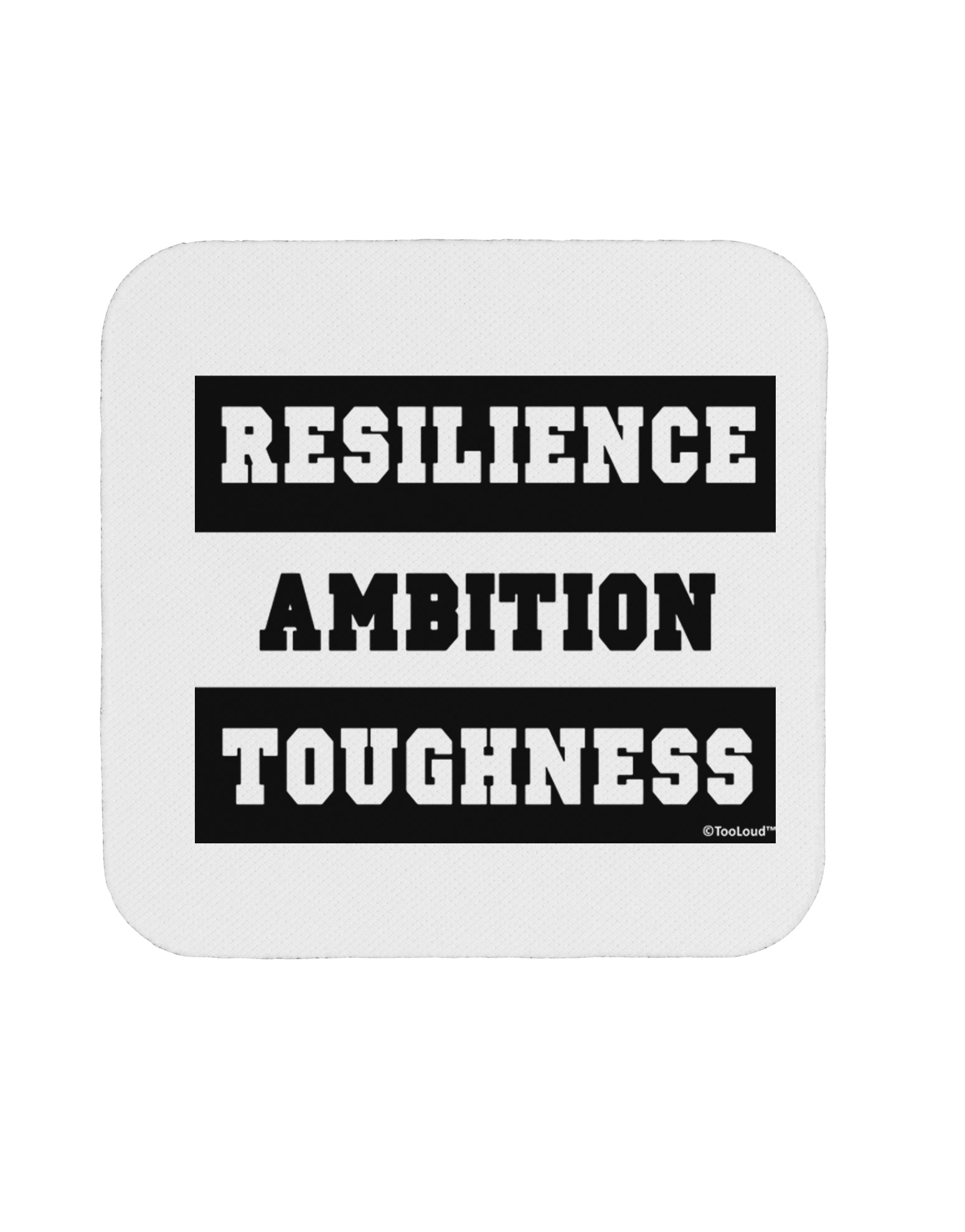 TooLoud RESILIENCE AMBITION TOUGHNESS Coaster-Coasters-TooLoud-1 Piece-Davson Sales