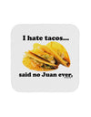 I Hate Tacos Said No Juan Ever Coaster by TooLoud-Coasters-TooLoud-White-Davson Sales