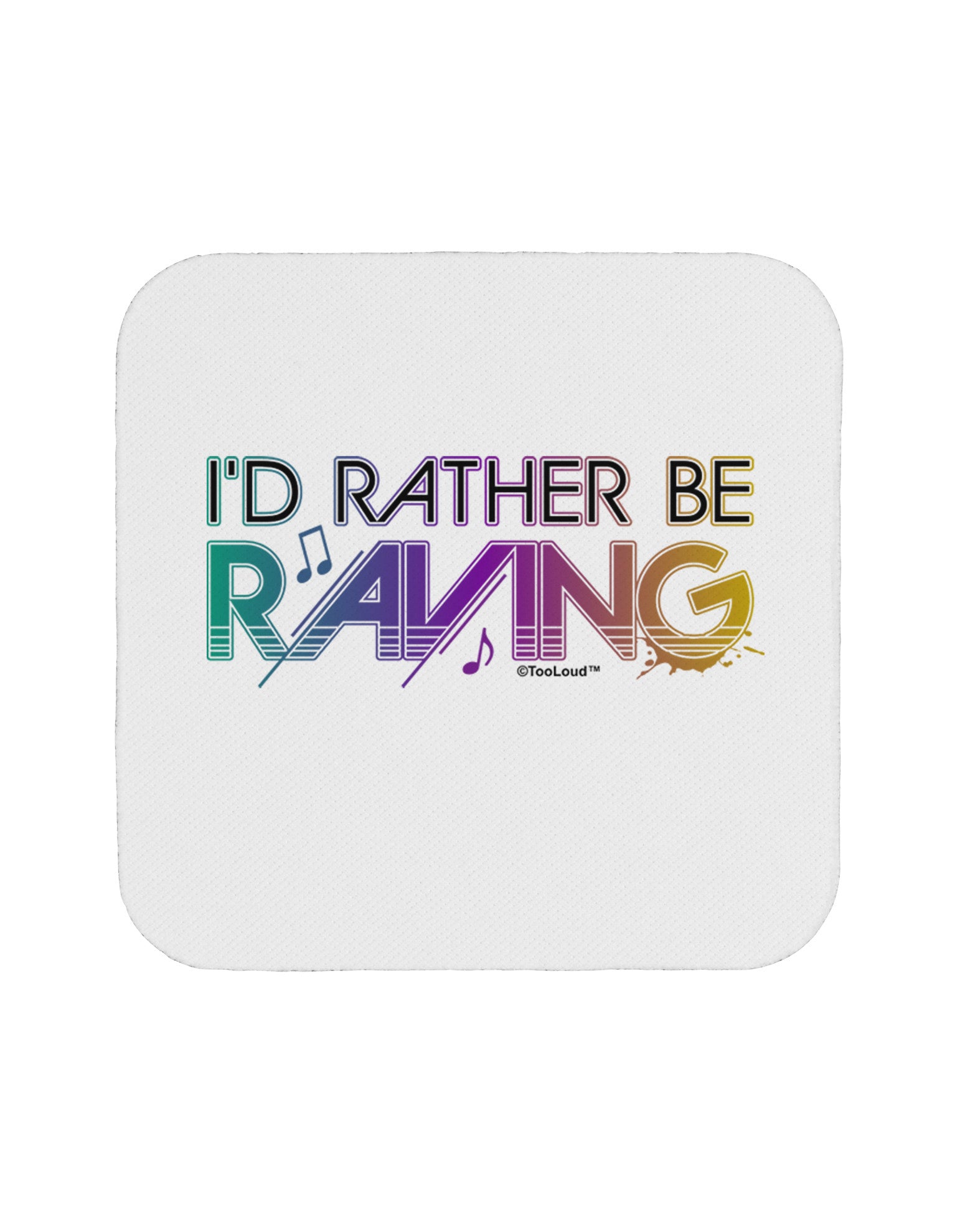I'd Rather Be Raving Coaster-Coasters-TooLoud-1-Davson Sales
