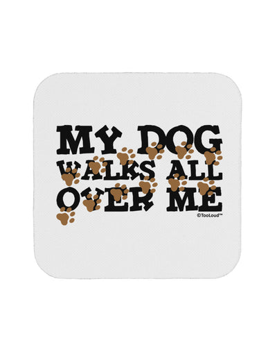 My Dog Walks All Over Me Coaster by TooLoud-Coasters-TooLoud-White-Davson Sales