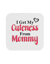 Cuteness From Mommy Coaster-Coasters-TooLoud-1-Davson Sales