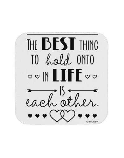 The Best Thing to Hold Onto in Life is Each Other Coaster-Coasters-TooLoud-White-Davson Sales