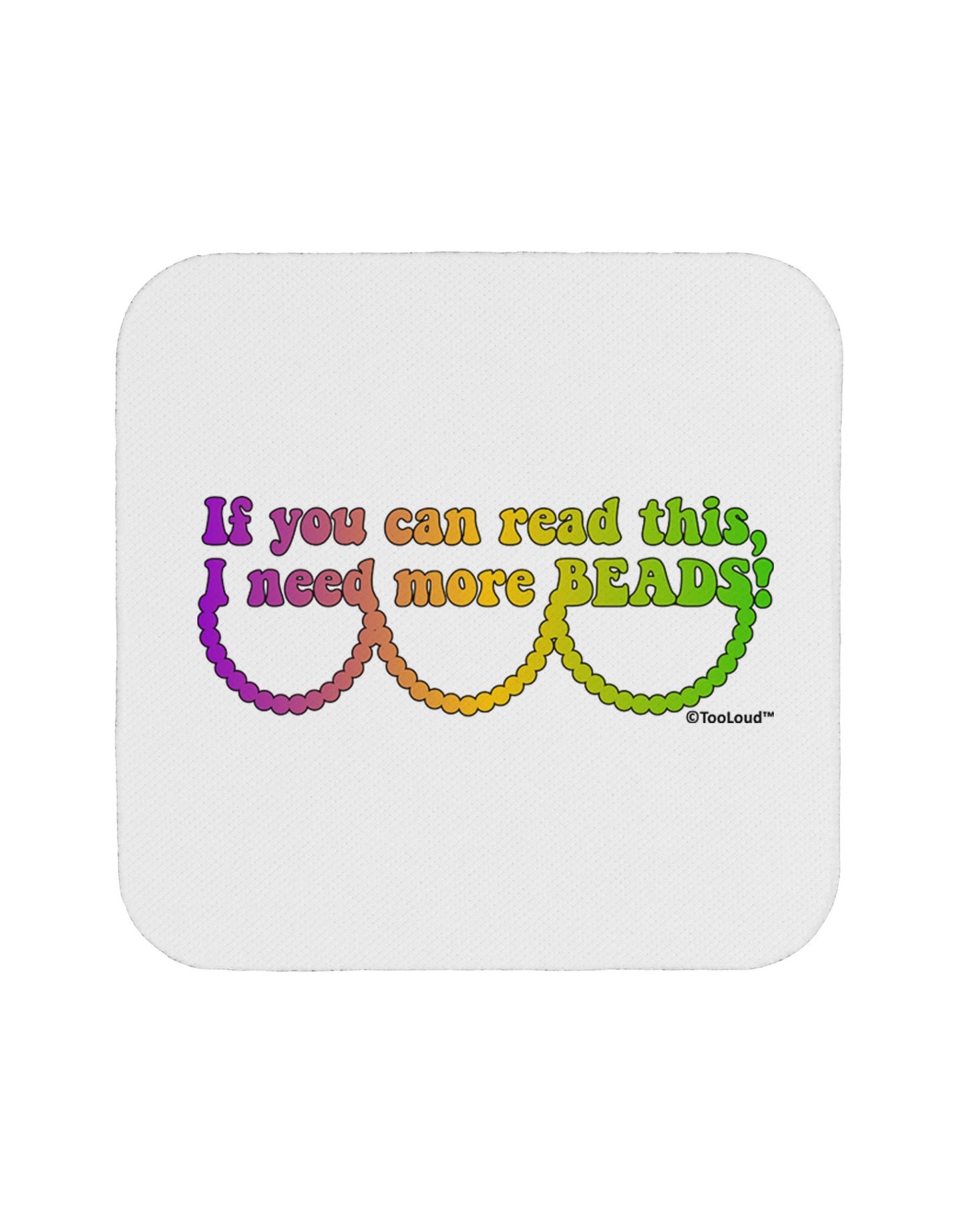 If You Can Read This I Need More Beads - Mardi Gras Coaster by TooLoud-Coasters-TooLoud-White-Davson Sales