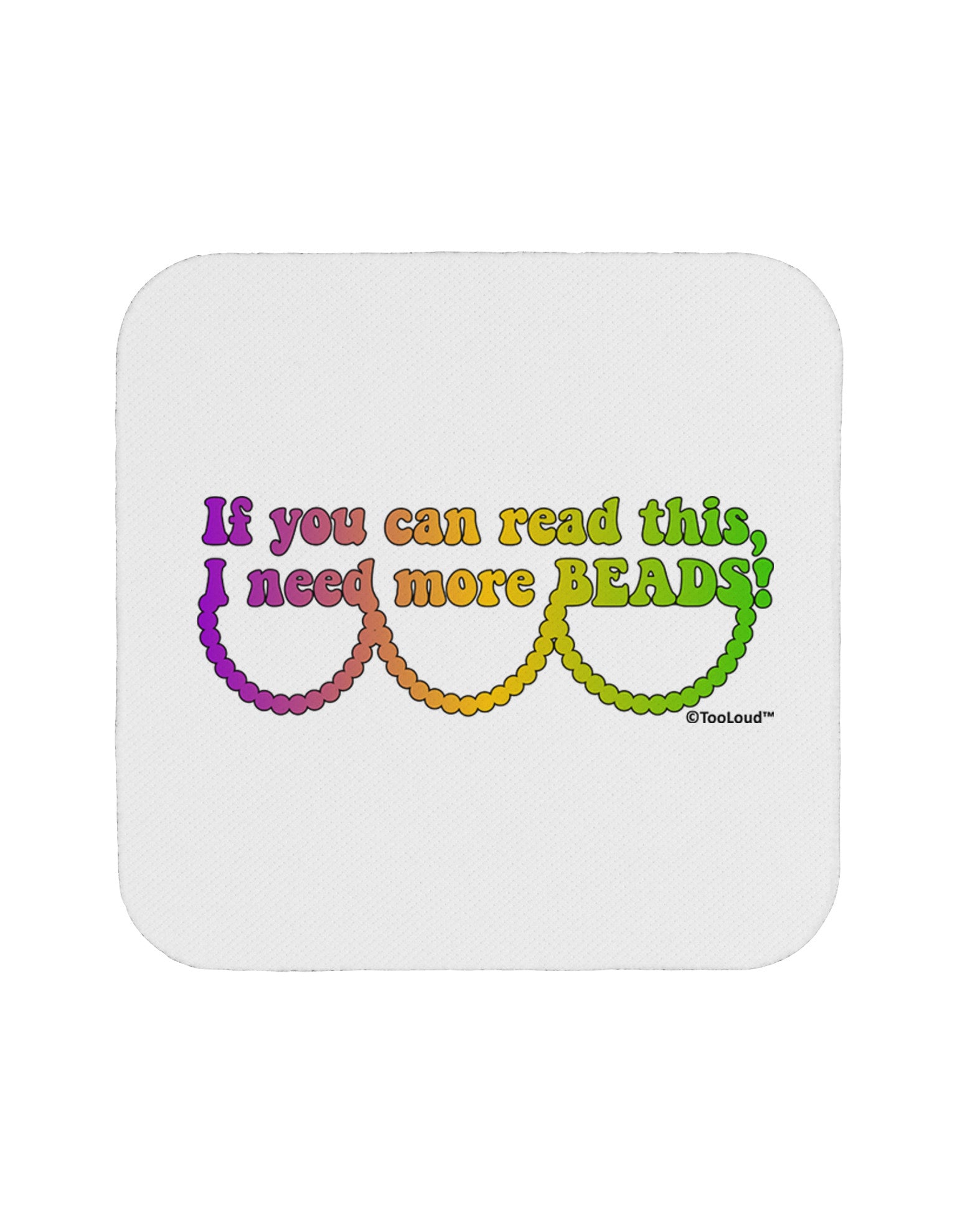 If You Can Read This I Need More Beads - Mardi Gras Coaster by TooLoud-Coasters-TooLoud-White-Davson Sales