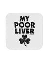 My Poor Liver - St Patrick's Day Coaster by TooLoud-Coasters-TooLoud-White-Davson Sales