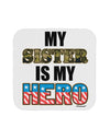 My Sister is My Hero - Armed Forces Coaster by TooLoud-Coasters-TooLoud-White-Davson Sales