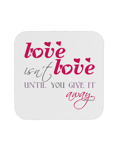 Love Isn't Love Until You Give It Away - Color Coaster-Coasters-TooLoud-White-Davson Sales