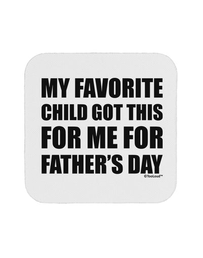 My Favorite Child Got This for Me for Father's Day Coaster by TooLoud-Coasters-TooLoud-White-Davson Sales