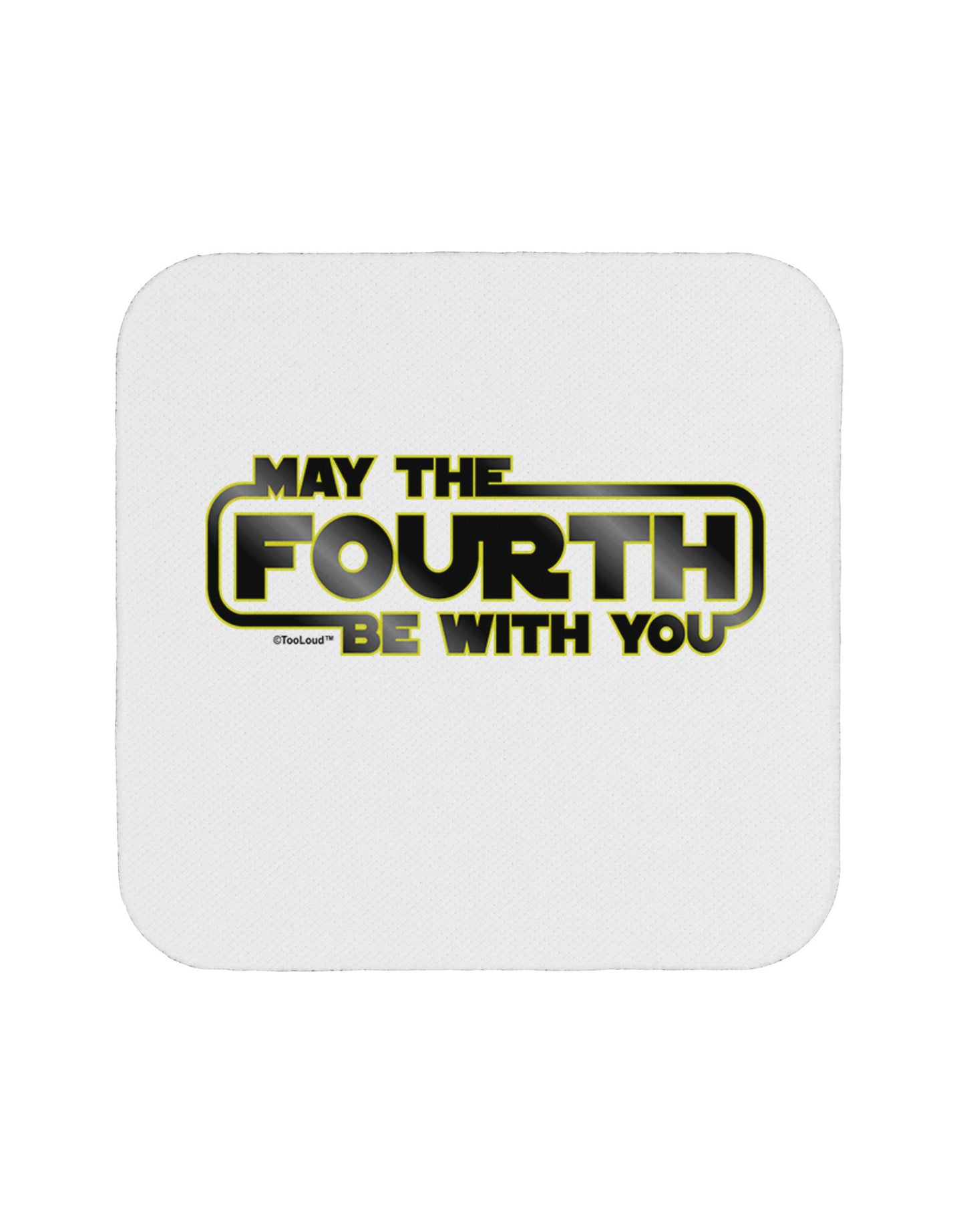 May The Fourth Be With You Coaster-Coasters-TooLoud-1-Davson Sales