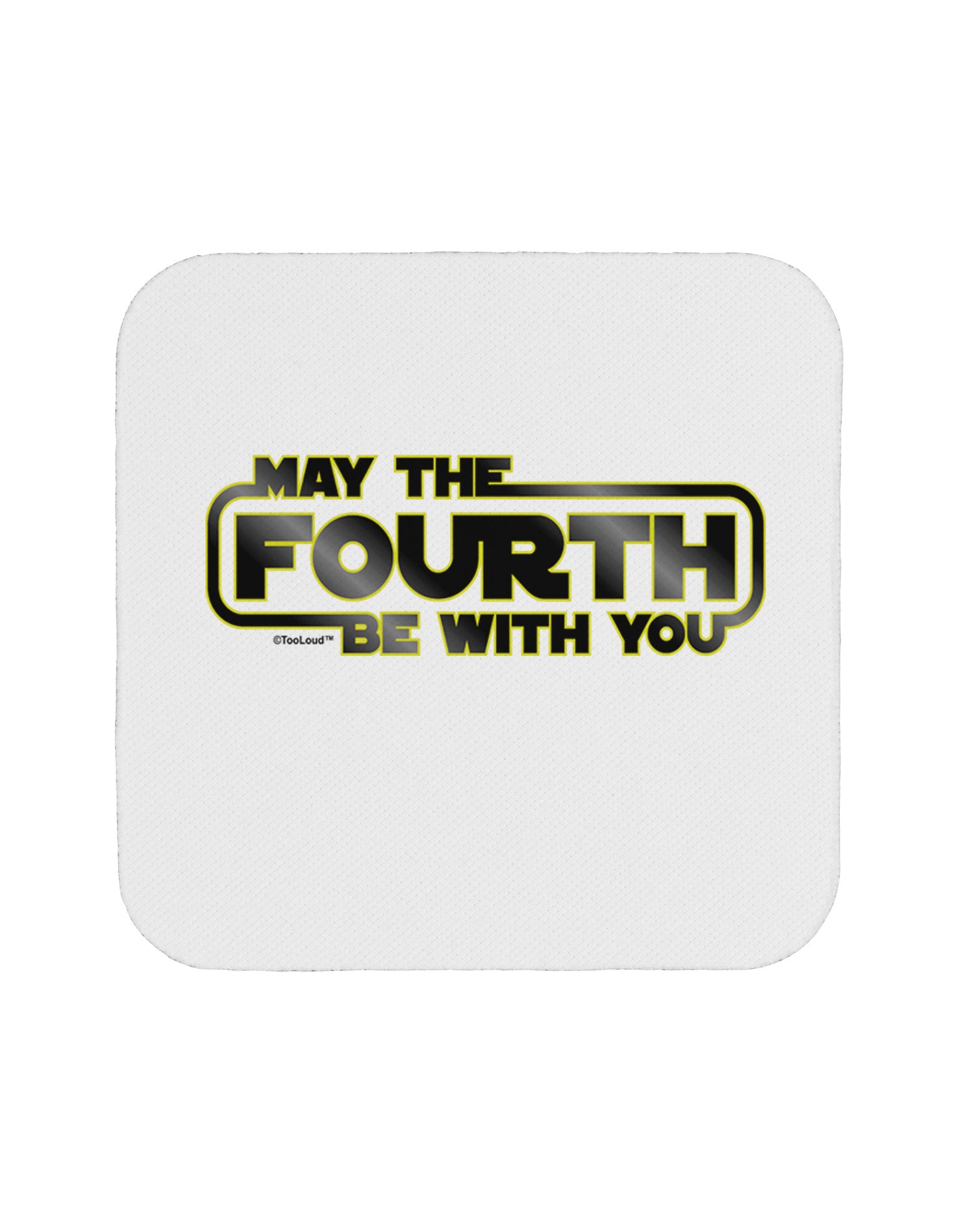 May The Fourth Be With You Coaster-Coasters-TooLoud-1-Davson Sales