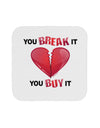 TooLoud You Break It You Buy It Heart Coaster-Coasters-TooLoud-1-Davson Sales