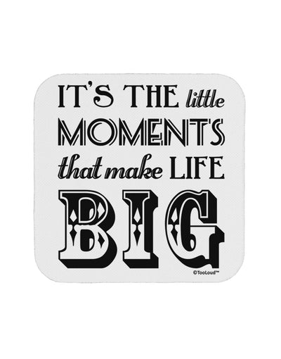 It’s the Little Moments that Make Life Big Coaster-Coasters-TooLoud-White-Davson Sales