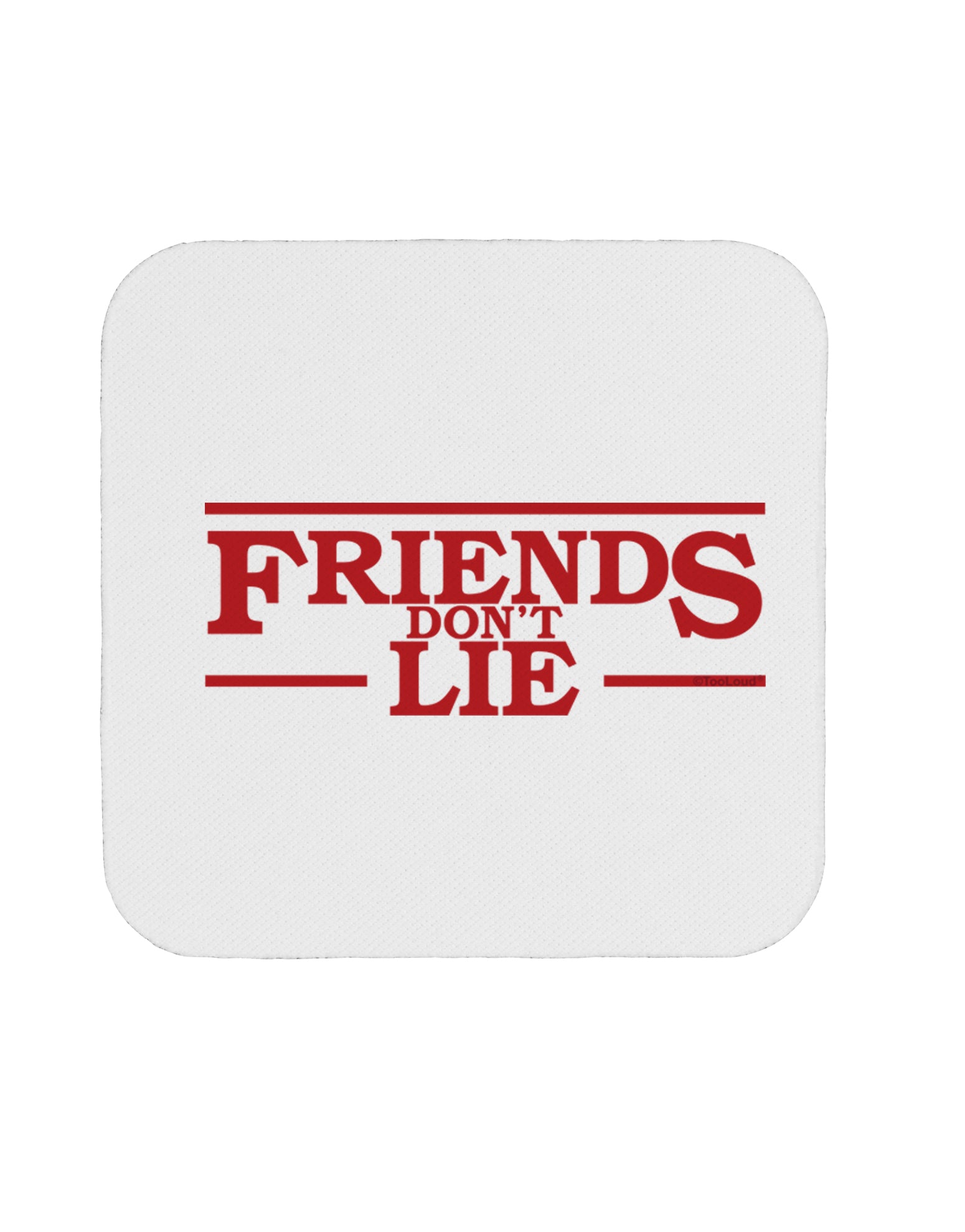Friends Don't Lie Coaster by TooLoud-Coasters-TooLoud-1-Davson Sales