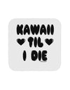 Kawaii Til I Die - Design Coaster by TooLoud-Coasters-TooLoud-White-Davson Sales