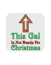 This Gal Is Not Ready For Christmas Coaster-Coasters-TooLoud-White-Davson Sales