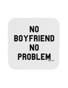 No Boyfriend No Problem Coaster by TooLoud-Coasters-TooLoud-White-Davson Sales