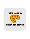 You Have a Pizza My Heart Coaster by TooLoud-Coasters-TooLoud-White-Davson Sales