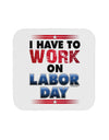Work On Labor Day Coaster-Coasters-TooLoud-1-Davson Sales