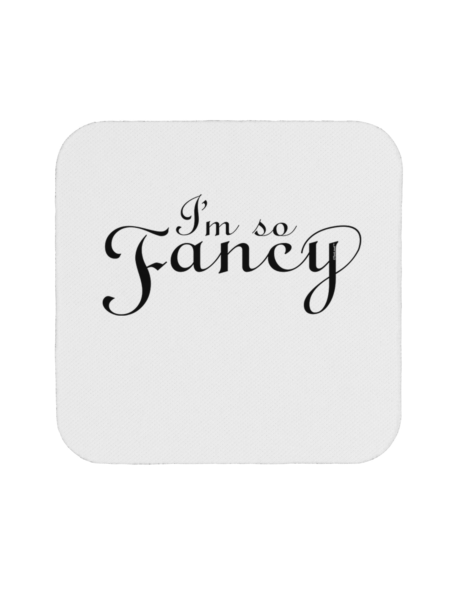 I'm So Fancy Text Coaster-Coasters-TooLoud-White-Davson Sales