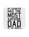 My Daughter Has the Most Awesome Dad in the World Coaster-Coasters-TooLoud-White-Davson Sales