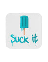 Suck It Popsicle Coaster-Coasters-TooLoud-1-Davson Sales