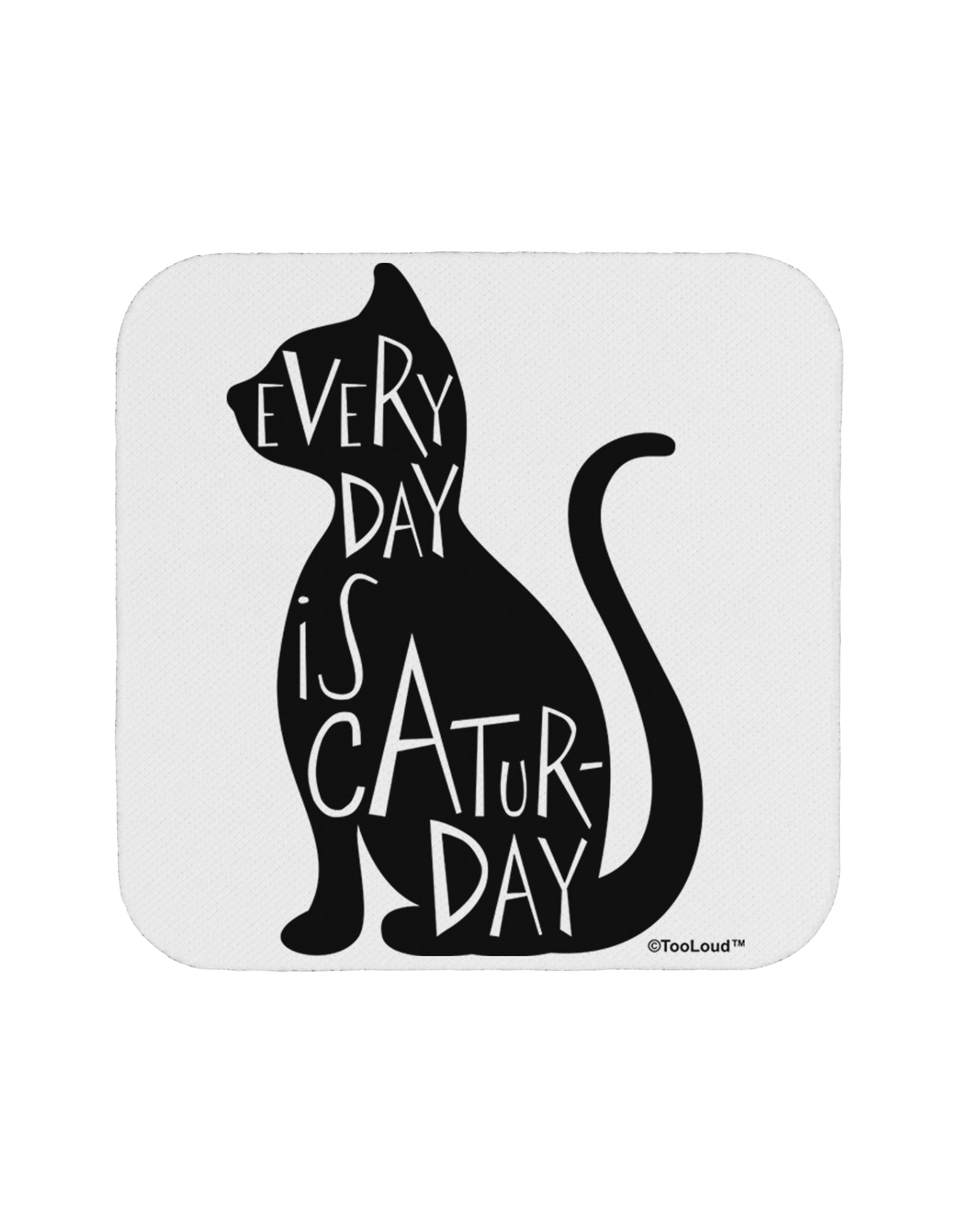 Every Day Is Caturday Cat Silhouette Coaster by TooLoud-Coasters-TooLoud-White-Davson Sales